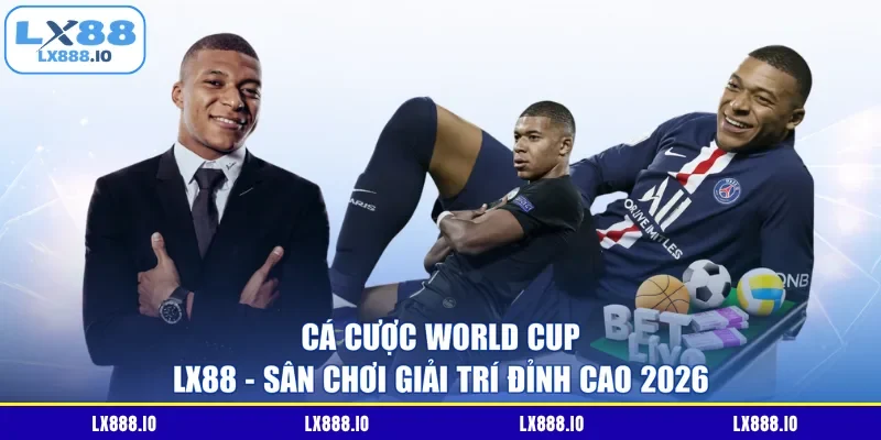 Cá Cược World Cup LX88 - Sân Chơi Giải Trí Đỉnh Cao 2026