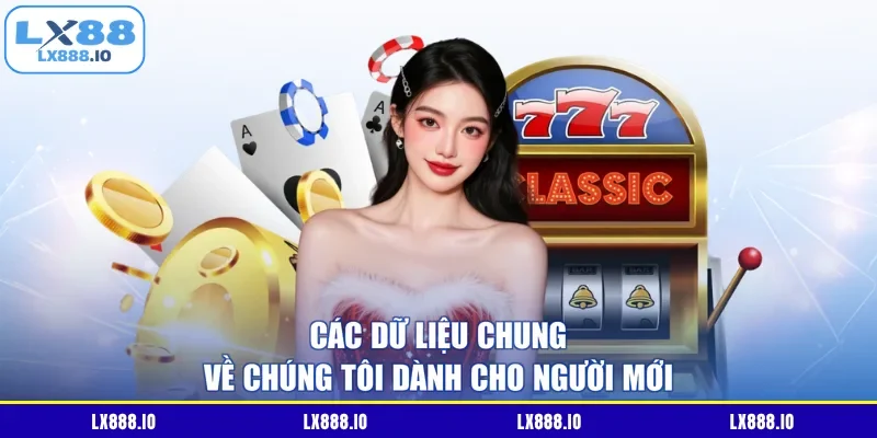 Các dữ liệu chung về chúng tôi dành cho người mới