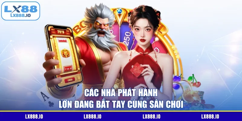 Các nhà phát hành lớn đang bắt tay cùng sân chơi