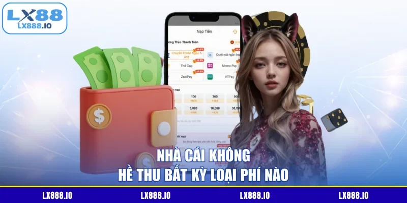 Nhà cái không hề thu bất kỳ loại phí nào