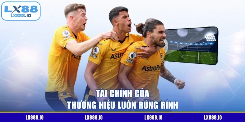 Tài chính của thương hiệu luôn rủng rỉnh